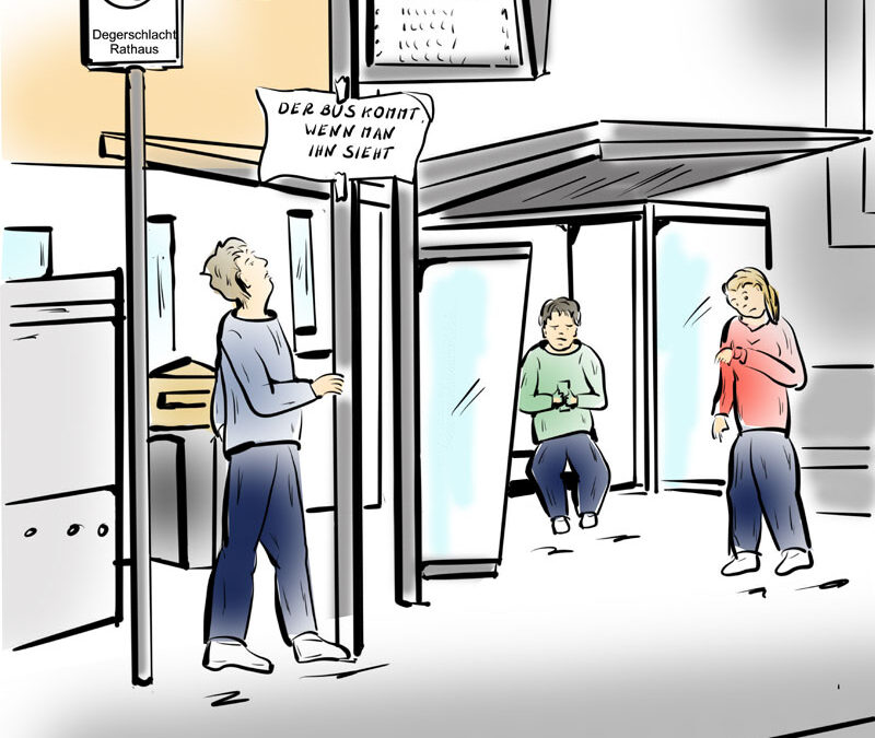 Der Bus kommt, wenn man ihn sieht